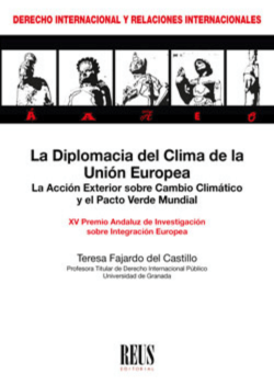 La Diplomacia del Clima de la Unión Europea. La Acción Exterior sobre Cambio Climático y el Pacto Verde Mundial